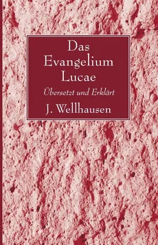 Das Evangelium Lucae - J. Wellhausen