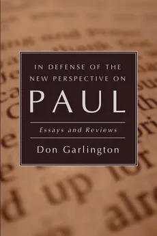 In Defense of the New Perspective on Paul - Don Garlington