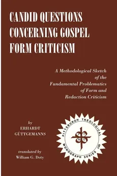 Candid Questions Concerning Gospel Form Criticism - Erhardt Güttgemanns