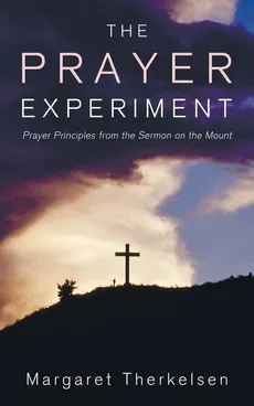 The Prayer Experiment - Margaret Therkelsen