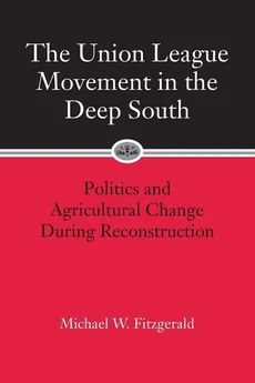 Union League Movement in the Deep South - Michael W Fitzgerald
