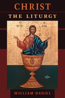 Christ the Liturgy - William Daniel