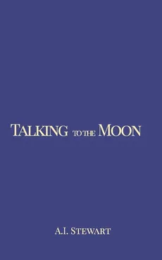 Talking to the Moon - A. I. Stewart
