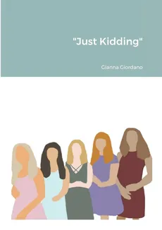 "Just Kidding" - Gianna Giordano