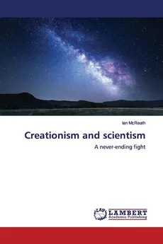 Creationism and scientism - Ian McReath