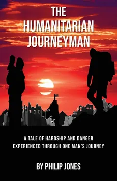 The Humanitarian Journeyman - Philip Jones