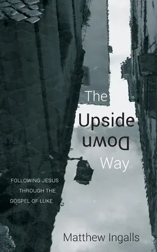 The Upside Down Way - Matthew Ingalls