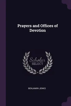 Prayers and Offices of Devotion - Benjamin Jenks