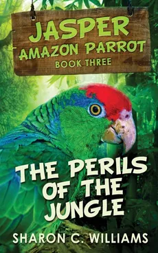 The Perils Of The Jungle - Sharon C. Williams