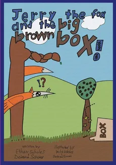 Jerry the Fox and the Big Brown Box - Ethan H. Scholes