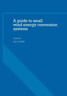 A Guide to Small Wind Energy Conversion Systems - John Twidell
