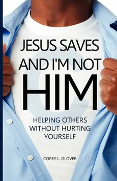 Jesus Saves And I'm Not Him - Corey L. Glover