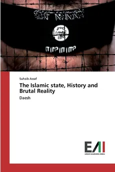The Islamic state, History and Brutal Reality - Suhaib Assaf