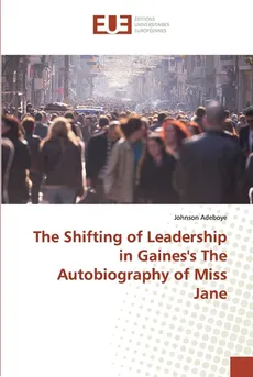 The Shifting of Leadership in Gaines's The Autobiography of Miss Jane - Johnson Adeboye