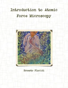 Introduction to Atomic Force Microscopy - Ernesto Placidi