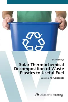 Solar Thermochemical Decomposition of Waste Plastics to Useful Fuel - Bikram Shakya