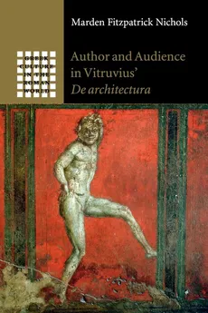 Author and Audience in Vitruvius' De architectura - Marden Fitzpatrick Nichols