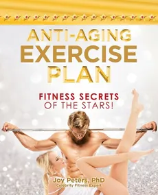 Anti-Aging Exercise Plan - PhD Joy Peters