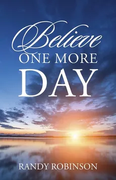 Believe One More Day - Randy Robinson
