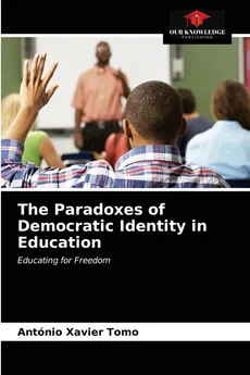 The Paradoxes of Democratic Identity in Education - António Xavier Tomo