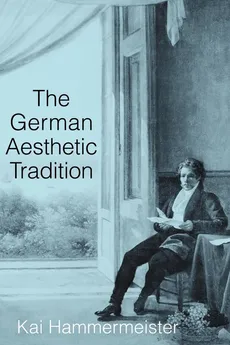 The German Aesthetic Tradition - Kai Hammermeister