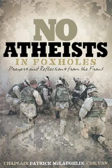 No Atheists in Foxholes - Patrick J. McLaughlin