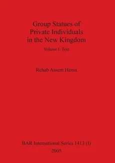 Group Statues of Private Individuals in the New Kingdom, Volume I - Hema Rehab Assem