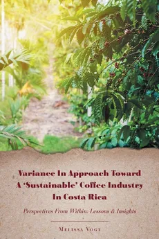 Variance in Approach Toward a 'Sustainable' Coffee Industry in Costa Rica - Melissa Vogt