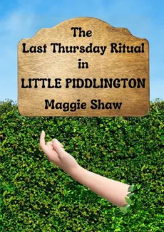 The Last Thursday Ritual in Little Piddlington - Maggie Shaw
