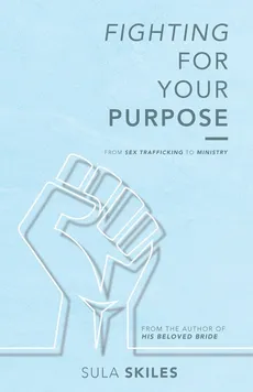 Fighting For Your Purpose - Sula Skiles
