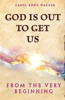 God Is Out to Get Us - Wagner Carol Bond