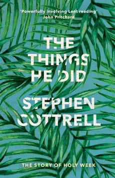 The Things He Did - Stephen Cottrell