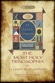 The Most Holy Trinosophia - with 24 additional illustrations, omitted from the original 1933 edition (Aziloth Books) - Le Comte de St.-Germain