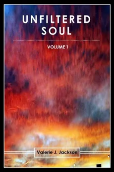 UNFILTERED SOUL (VOLUME 1) - Valerie J. Jackson