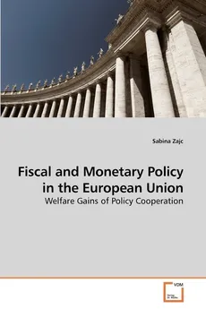 Fiscal and Monetary Policy in the European Union - Sabina Zajc