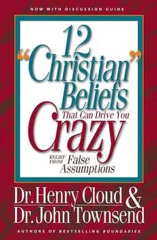 12 'Christian' Beliefs That Can Drive You Crazy - Henry Cloud
