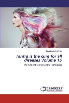 Tantra is the cure for all diseases Volume 15 - Jagadeesh Krishnan