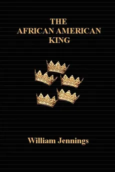 The African American King - William Jennings