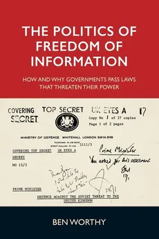 The politics of freedom of information - Ben Worthy