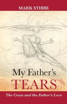 My Father's Tears - Mark Stibbe