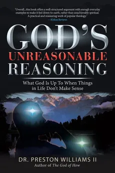 God's Unreasonable Reasoning - II Dr. Preston Williams
