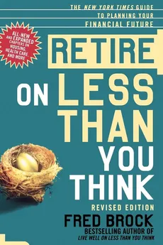 Retire on Less Than You Think - Fred Brock