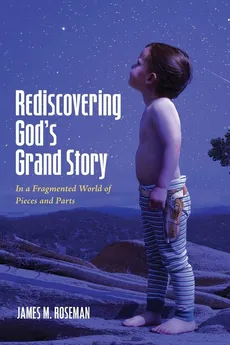 Rediscovering God's Grand Story - James M. Roseman