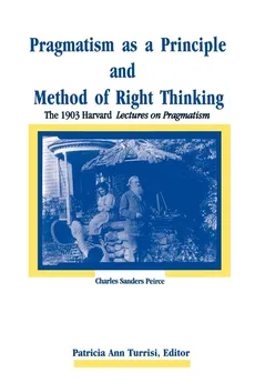 Pragmatism as a Principle and Method of Right Thinking - Charles Sanders Peirce