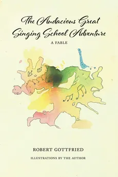 The Audacious Great Singing School Adventure - Robert Gottfried