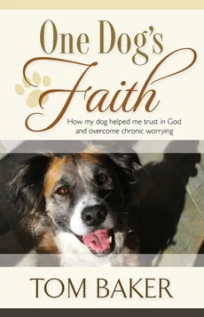 One Dog's Faith - Tom Baker