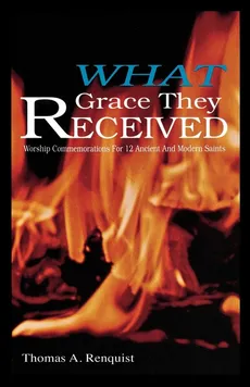 What Grace They Received - Thomas A. Renquist