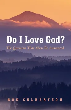 Do I Love God? - Rod Culbertson