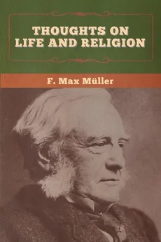 Thoughts on Life and Religion - F. Max Müller