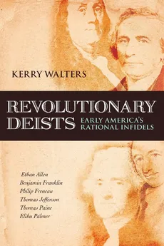 Revolutionary Deists - Kerry Walters